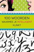 100 woorden waarmee je intelligent klinkt - Heidi Aalbrecht & Pyter Wagenaar