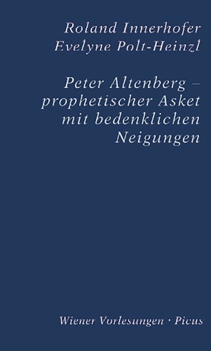 Peter Altenberg - prophetischer Asket mit bedenklichen Neigungen