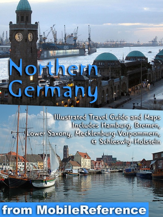 Northern Germany: Illustrated Travel Guide, Phrasebook and Offline Map, including Hamburg, Bremen, Lower Saxony, Mecklenburg-Western Pomerania, Schleswig-Holstein and more (Mobi Travel)