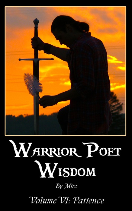 Warrior Poet Wisdom Vol. VI: Patience