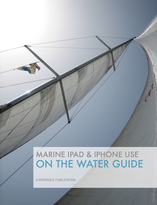 Marine iPad & iPhone Use On the Water Guide