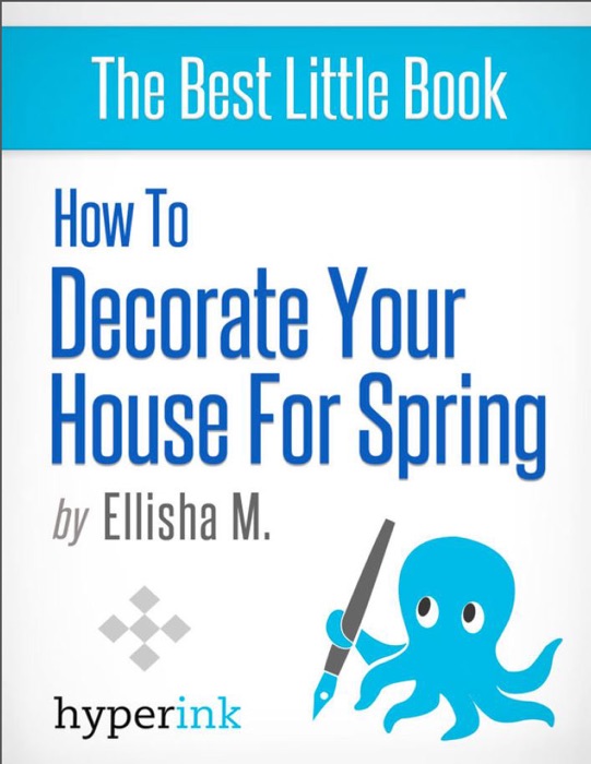 How to Decorate Your House for Spring