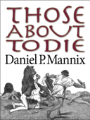 Those About to Die - Daniel P Mannix