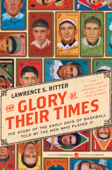 The Glory of Their Times - Lawrence S. Ritter