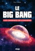 Le big bang : les origines de l'univers - Paul Mallet