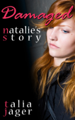 Damaged: Natalie's Story - Talia Jager