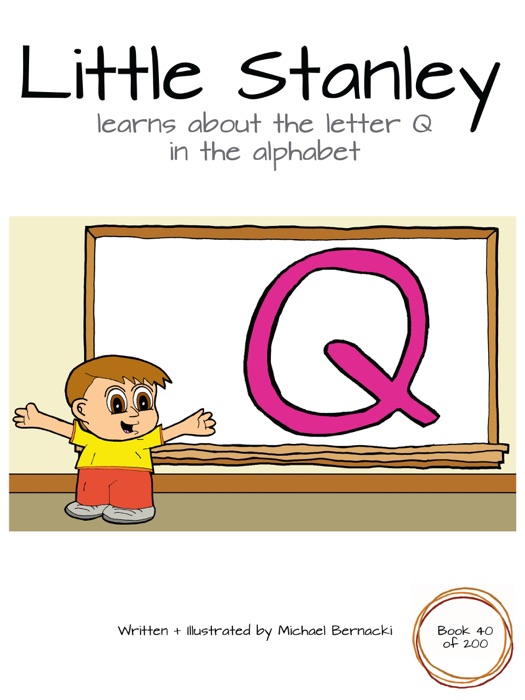 Little Stanley learns about the letter Q in the alphabet (Book 40 of 200)