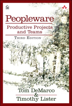 Peopleware: Productive Projects and Teams, 3/e - Tom DeMarco & Tim Lister