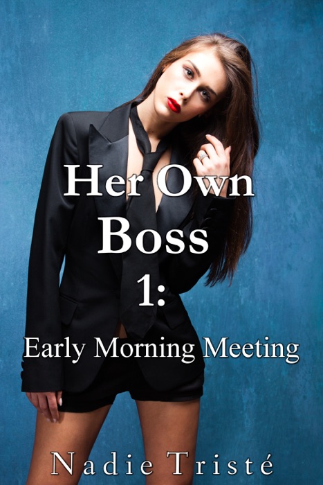 Her Own Boss 1: Early Morning Meeting