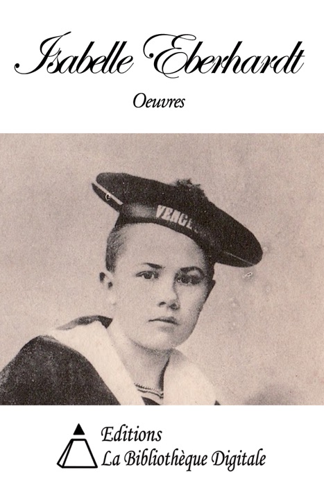 Oeuvres de Isabelle Eberhardt
