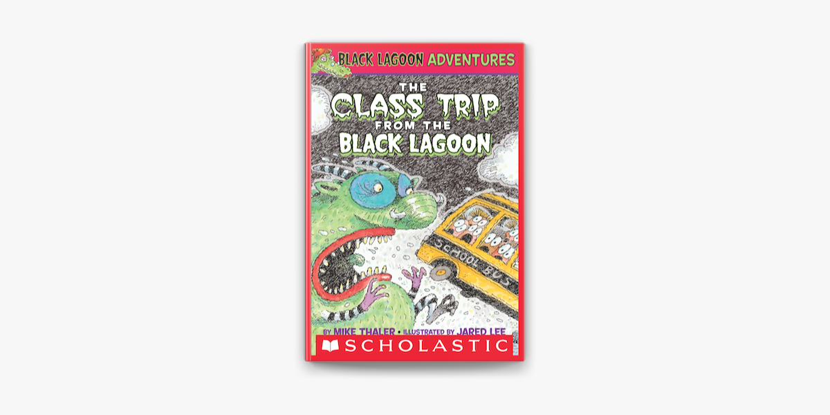 The Class Trip From The Black Lagoon Black Lagoon Adventures 1 En Apple Books