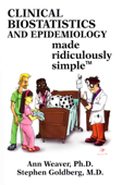 Clinical Biostatistics and Epidemiology Made Ridiculously Simple - Ann Weaver & Stephen Goldberg