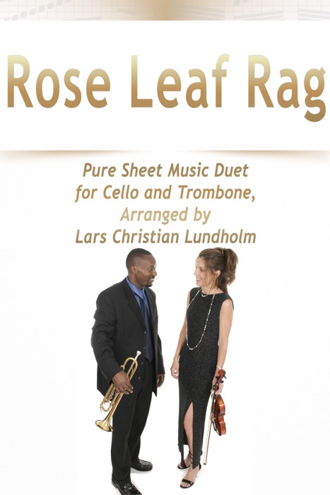 Rose Leaf Rag Pure Sheet Music Duet for Cello and Trombone, Arranged by Lars Christian Lundholm