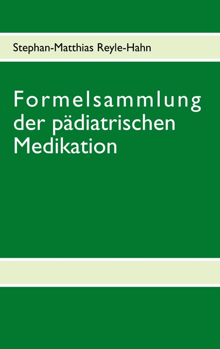 Formelsammlung der pädiatrischen Medikation