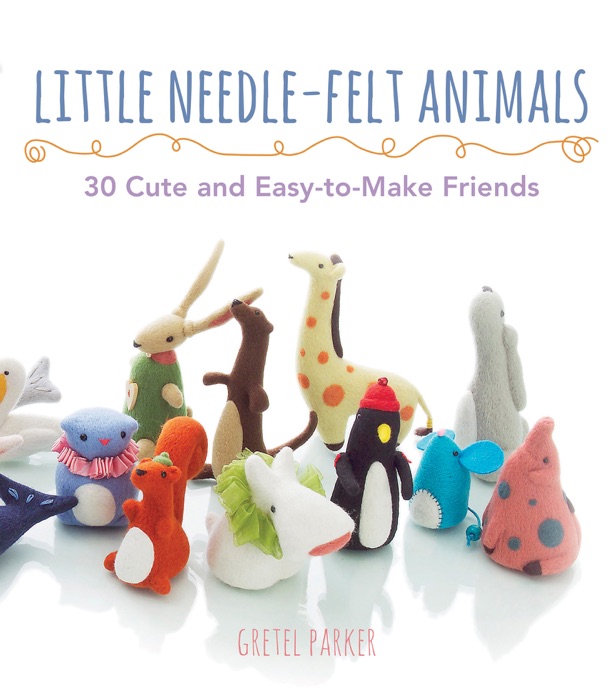 Little Needle-Felt Animals