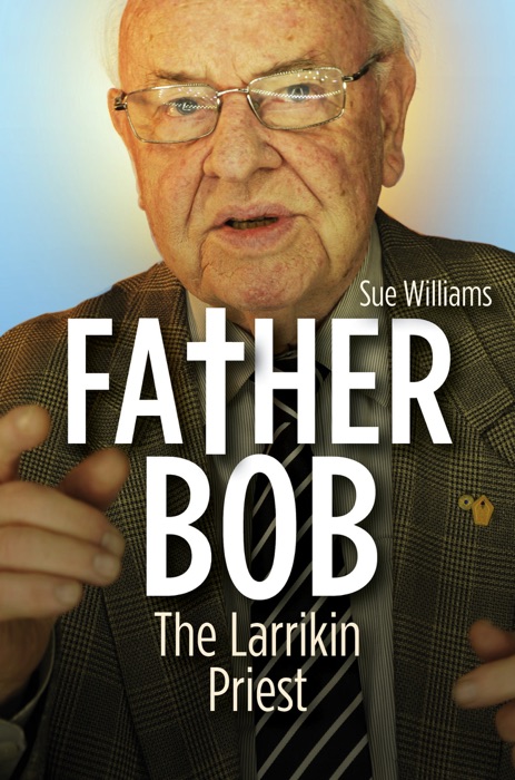 Father Bob: The Larrikin Priest