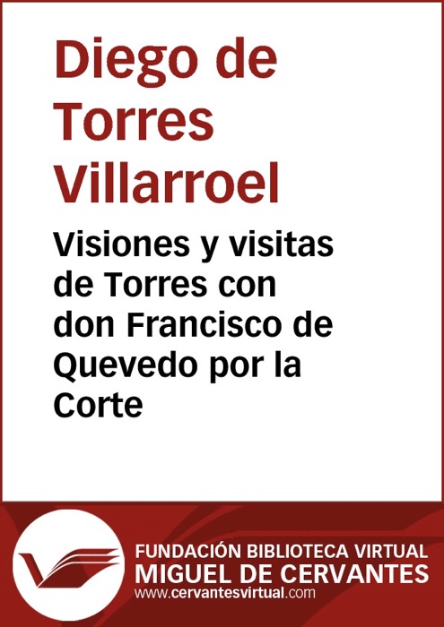 Visiones y visitas de Torres con don Francisco de Quevedo por la Corte