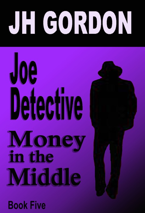 Joe Detective:   Money in The Middle (Book Five)