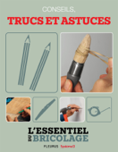 Techniques de base : conseils, trucs et astuces (L'essentiel du bricolage) - Nicolas Vidal, François Roebben, Bruno Guillou & Nicolas Sallavuard