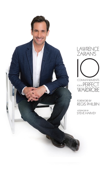 Lawrence Zarian's Ten Commandments for a Perfect Wardrobe