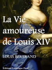 La vie amoureuse de Louis XIV
