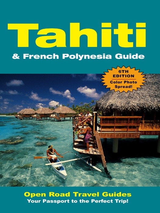 Tahiti & French Polynesia Guide : Sixth Edition