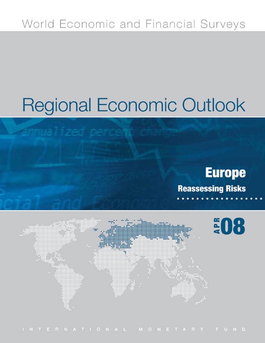 Regional Economic Outlook, April 2008: Europe - Reassessing Risks