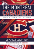 The Montreal Canadiens - D'Arcy Jenish