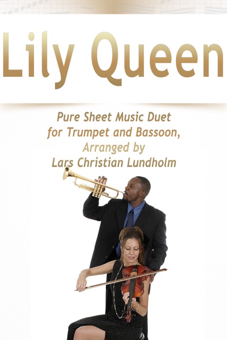 Lily Queen Pure Sheet Music Duet for Trumpet and Bassoon, Arranged by Lars Christian Lundholm