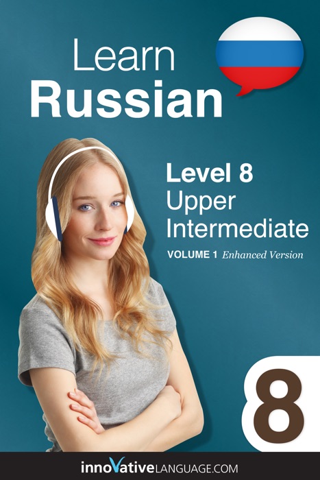 Learn Russian - Level 8: Upper Intermediate (Enhanced Version)