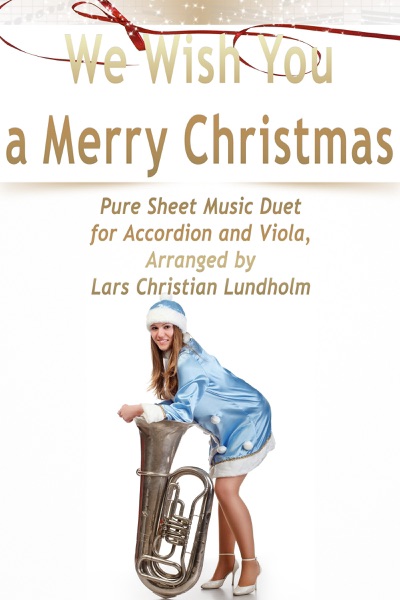 We Wish You a Merry Christmas Pure Sheet Music Duet for Accordion and Viola, Arranged by Lars Christian Lundholm