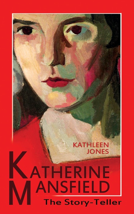 Katherine Mansfield: The Story-Teller