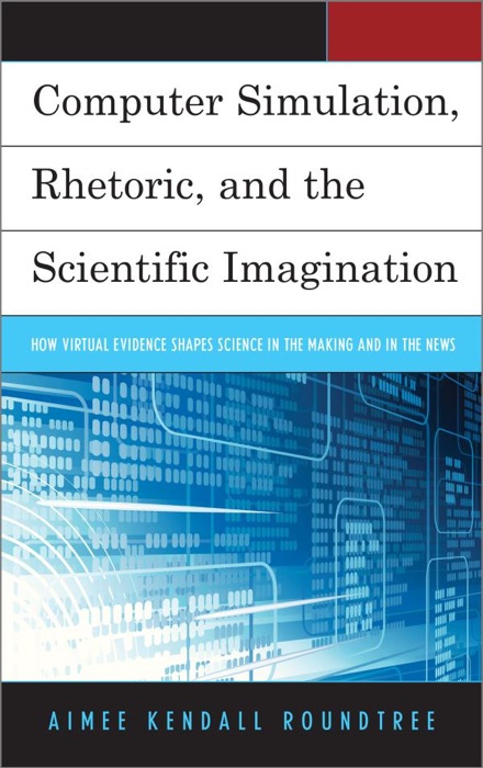 Computer Simulation, Rhetoric, and the Scientific Imagination