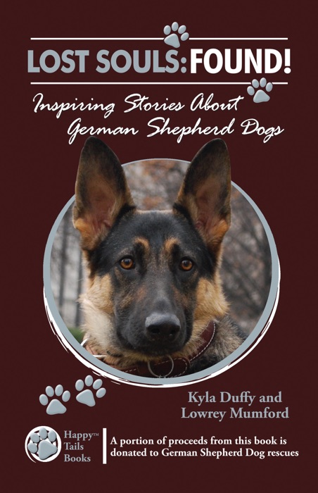 Lost Souls: Found! Inspiring Stories About German Shepherd Dogs