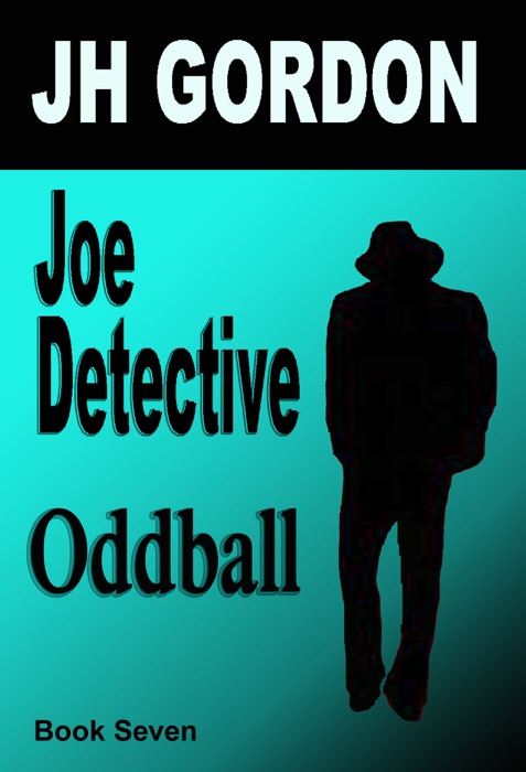 Joe Detective: Oddball (Book Seven)