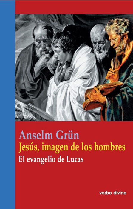 Jesús, imagen de los hombres: El evangelio de Lucas: Teología