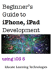 Beginner's Guide to iPhone, iPad Application Development Using iOS 5 - Jason Lim