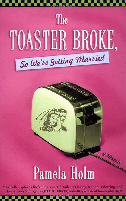 The Toaster Broke, So We're Getting Married