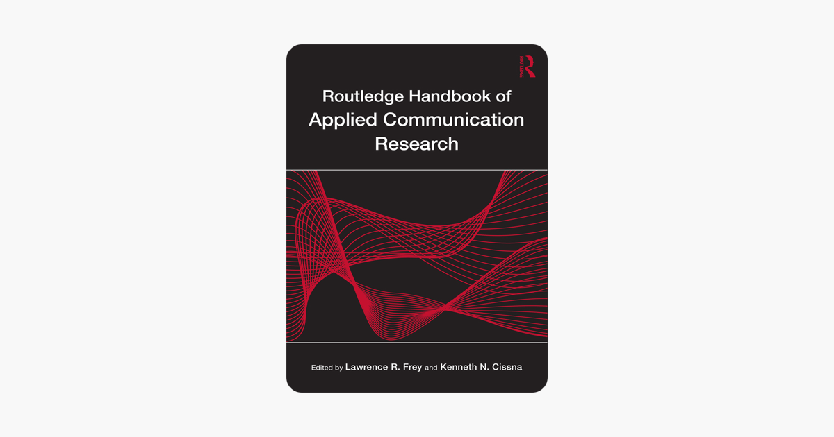 Routledge Handbook of Applied Communication Research (Routledge Communication Series)