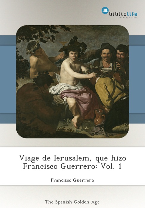 Viage de Ierusalem, que hizo Francisco Guerrero: Vol. 1