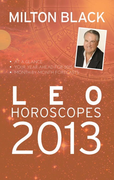 Milton Black's Leo Horoscopes 2013