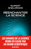 Réenchanter la science - Rupert Sheldrake & Sylvain Michelet