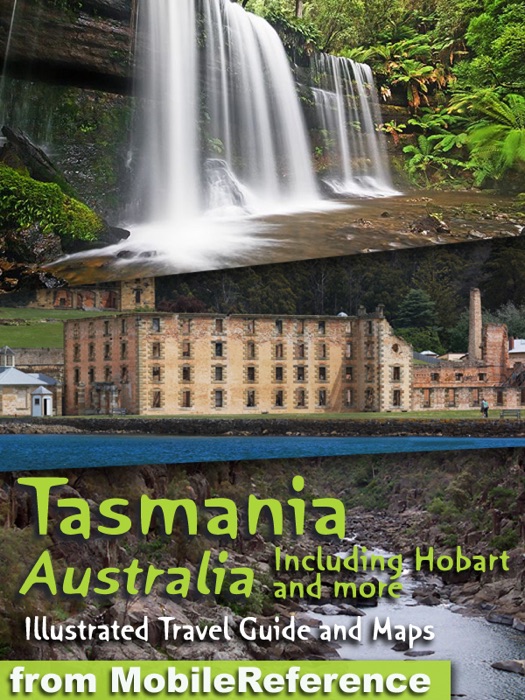 Tasmania, Australia: Illustrated Travel Guide & Maps. Including Hobart and More (Mobi Travel)