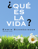 ¿Qué es la vida? - Erwin Schrodinger