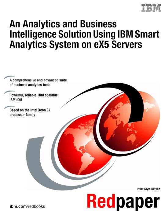 An Analytics and Business Intelligence Solution Using IBM Smart Analytics System on eX5 Servers