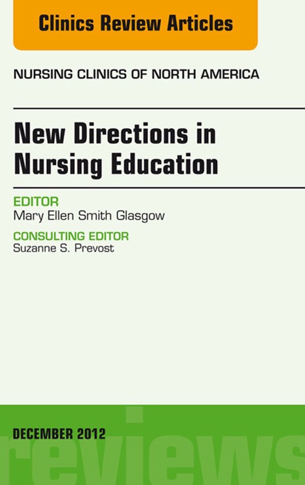 New Directions In Nursing Education, an Issue of Nursing Clinics