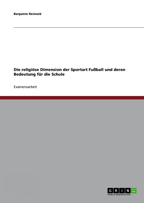 Die religiöse Dimension der Sportart Fußball und deren Bedeutung für die Schule