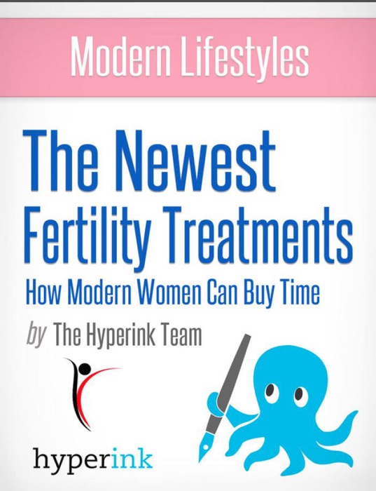 Modern Lifestyles: The Newest Fertility Treatments: How Modern Women Can Buy Time