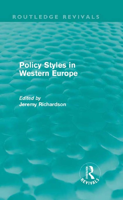 Policy Styles in Western Europe (Routledge Revivals)