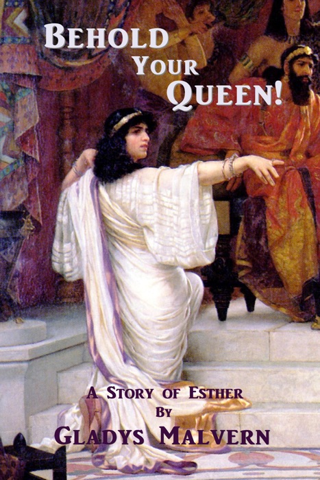 Behold Your Queen! A Story of Esther
